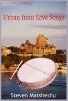 Urban Innu Love Songs