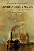 CONTRA VIENTO Y MAREA:  LA NAVEGACION A VAPOR Y SU INTRODUCCION EN EL RIO DE LAPLATA (1811-1852)