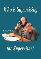 Who is Supervising the Supervisor?