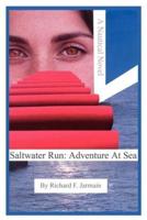 Saltwater Run: Adventure At Sea:  A Nautical Novel