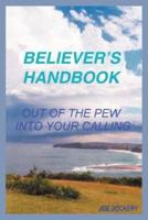 Believer's Handbook:  out of the pew, into your calling