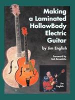 Making a Laminated Hollowbody Electric Guitar
