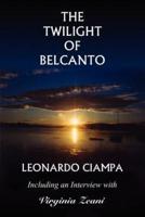 The Twilight of Belcanto: Including an Interview with Virginia Zeani