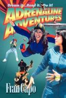 Adrenaline Adventures:  Dream It... Read It... Do It!