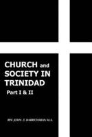 Church and Society in Trinidad Part I & II: The Catholic Church in Trinidad 1498-1863