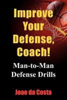 Improve Your Defense, Coach!:  Man-to-Man Defense Drills