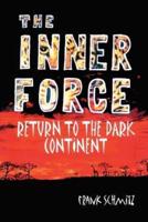The INNER FORCE:  Return to the Dark Continent