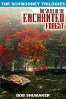 The Secret of the Enchanted Forest:  The Schmooney Trilogies
