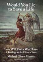 Would You Lie to Save a Life:  Love Will Find a Way Home