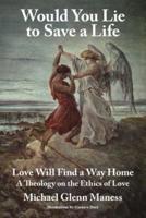Would You Lie to Save a Life:  Love Will Find a Way Home