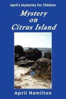 Mystery on Citrus Island: April's Mysteries for Children