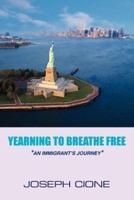 "YEARNING TO BREATHE FREE":  -AN IMMIGRANT'S JOURNEY-