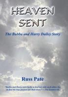 HEAVEN SENT:  THE BUBBA AND HARRY DAILEY STORY