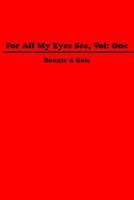 For All My Eyes See, Vol: One