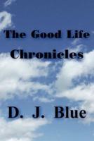 The Good Life Chronicles