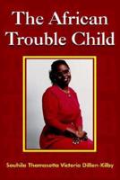The African Trouble Child