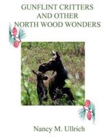 GUNFLINT CRITTERS AND OTHER NORTH WOOD WONDERS