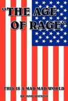 "THE AGE OF RAGE":  THIS IS A MAD MAD WORLD