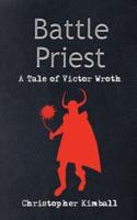 Battle Priest:  A Tale of Victor Wroth