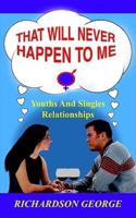 That Will Never Happen To Me:  Youths and Singles Relationships