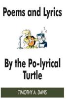 POEMS AND LYRICS BY THE PO-LYRICAL TURTLE