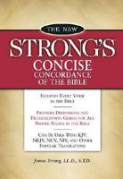 The New Strong's Concise Concordance Of The Bible