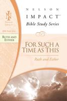 Ruth and Esther: For Such a Time as This