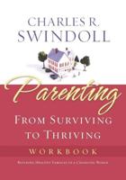 Parenting: From Surviving to Thriving Workbook: Building Healthy Families in a Changing World
