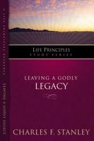 Leaving a Godly Legacy: Give the Inheritance That Really Matters