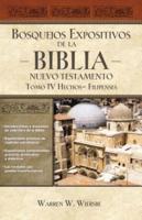 Bosquejos Expositivos De La Biblia, Tomo IV: Hechos - Filipenses