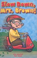 Slow Down, Mrs. Brown!