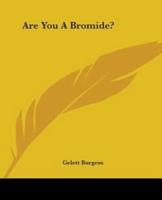 Are You A Bromide?