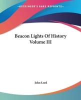Beacon Lights Of History Volume III