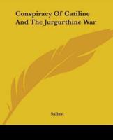 Conspiracy Of Catiline And The Jurgurthine War