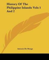 History Of The Philippine Islands Vols 1 And 2