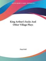 King Arthur's Socks And Other Village Plays