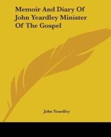 Memoir And Diary Of John Yeardley Minister Of The Gospel
