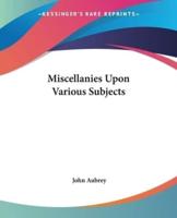 Miscellanies Upon Various Subjects