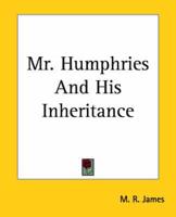 Mr. Humphries And His Inheritance