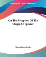 On The Reception Of The 'Origin Of Species'