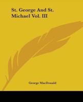 St. George And St. Michael Vol. III