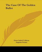 The Case Of The Golden Bullet