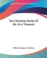 The Christmas Books Of Mr. M.A Titmarsh