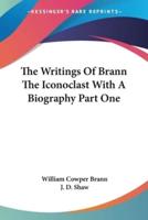 The Writings Of Brann The Iconoclast With A Biography Part One