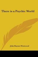 There Is a Psychic World