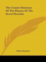 The Cosmic Elements Of The Physics Of The Secret Doctrine