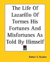 The Life of Lazarillo of Tormes His Fortunes and Misfortunes as Told by Himself