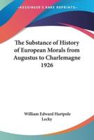 The Substance of History of European Morals from Augustus to Charlemagne 1926