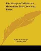 The Essays of Michel De Montaigne Parts Two and Three