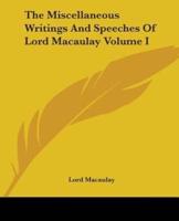 The Miscellaneous Writings And Speeches Of Lord Macaulay Volume I